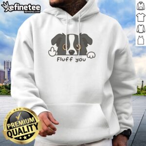 Top Fluff You Dog hoodie in a cozy style, perfect for dog lovers and casual wear.