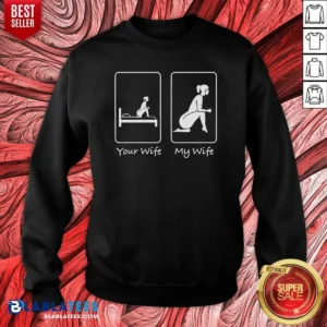 Official Your Wife My Wife Funny Bedroom Humor Sweatshirt