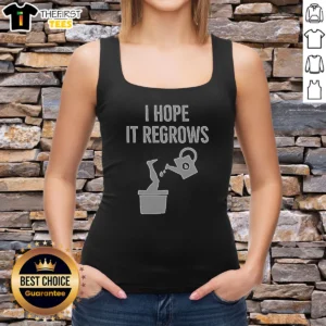 Funny I Hope It Regrows Tank Top