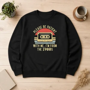 Good Vintage Cassette Tape Please Be Patient With Me Im From The 1900s Sweater