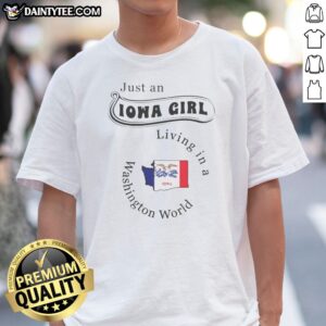 Original Just An Iowa Girl Living In A Washington World Map State Shirt featuring a unique graphic design.