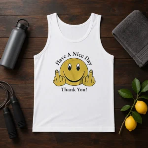 Funny Smiley Face Have A Nice Day Thank You Tank Top