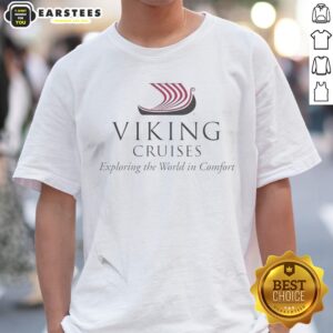 Viking Cruises Exploring The World In Comfort shirt featuring a cozy fit and vibrant design.