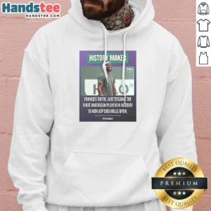 Top History Maker Frances Tiafoe Just Became The First American Player In History To Win ATP 5 Hoodie