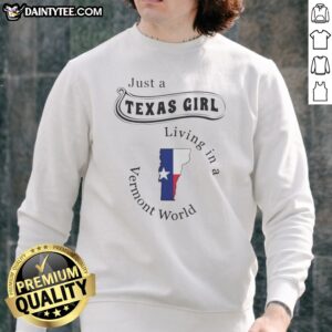 Top Just A Texas Girl Living In A Vermont World Graphic Sweatshirt in cozy fabric with bold text design