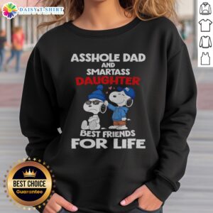 Pretty Snoopy Peanuts Asshole Dad And Smartass Daughter Best Friends For Life Sweatshirt showcasing a fun and playful design.