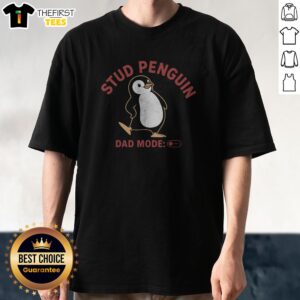 Nice Stud Penguin Dad Mode Shirt featuring a playful penguin graphic, perfect for dads.
