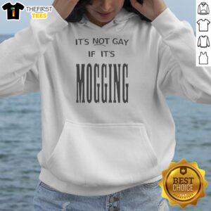It'S Not Gay If It Is Mogging Hoodie