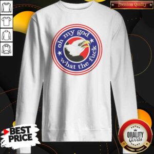 Premium Bald Eagle Oh My God What The Fck Effinbirds Sweatshirt