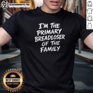 Official I'M The Primary Breadloser Of The Family