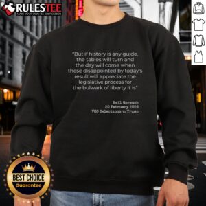 Funny Neil Gorsuch VOS Selections V Trump But If History Is Any Guide The Tables Sweatshirt featuring a humorous graphic.