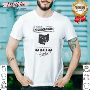 Official Just A Michigan Girl In An Ohio World shirt optimized for clear display on a white background
