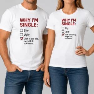 Top Why I'M Single Check Mark Dick Is Too Big Might Kill Someone t shirt in black, short sleeve casual tee