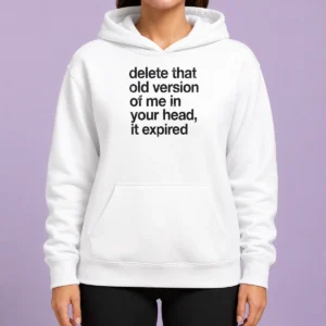 Original Delete That Old Version Of Me In Your Head It Expired Hoodie in black, front view with bold white text print
