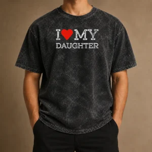 Pretty I Love My Daughter Washed T Shirt in soft cotton with a vintage washed look