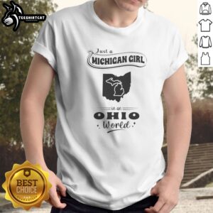 Nice Just A Michigan Girl In An Ohio World shirt displayed on a white background, short-sleeve casual tee