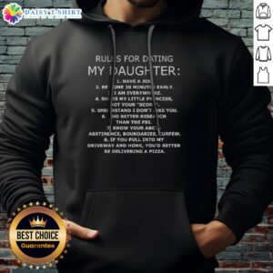 Official Rules For Dating My Daughter Have A Job Be Home 30 Minutes Early I Am Everywhere Hoodie in a cozy setting