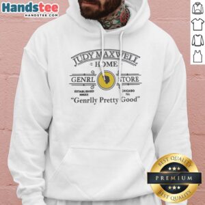 Official Judy Maxwell Home Genrl Store Chicago Ill Genrlly Pretty Good Parody Comedy Hoodie in a cozy setting