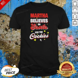 Top Martha Believes In Santa For The Cookies