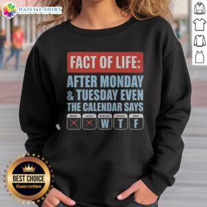 Official Fact Of Life After Monday And Tuesday Even The Calendar Says Sweashirt in cozy grey fabric with bold text design
