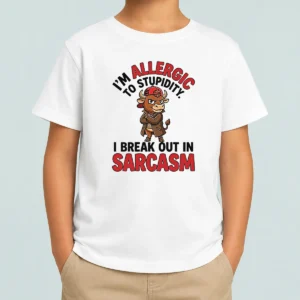 Pretty Im Allergic To Stupidity I Break Out In Sarcasm kids t shirt with bold text design