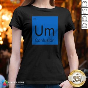 Funny Um Element Of Confusion Periodic Table Science v neck optimized garment featuring a humorous design.