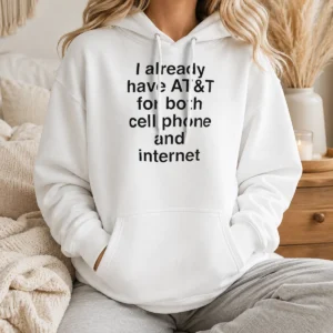 Original I Already Have AT&T For Both Cell Phone And Internet Hoodie in black, front view with drawstring hood and kangaroo pocket