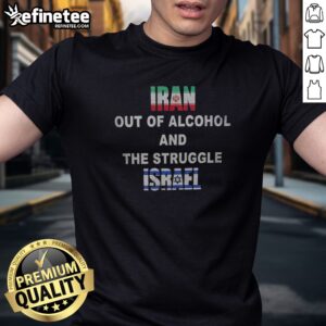 Official Iran Israel Flag Out Of Alcohol And The Struggle t-shirt featuring a bold graphic design.