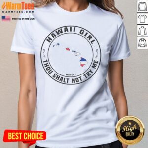 Good Hawaii Girl Thou Shalt Not Try Me Mood 24 7 Hawaii Islands ladies tee featuring a fun design.