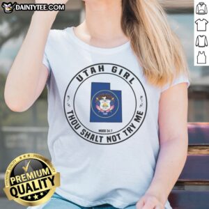 Pretty Utah Girl Thou Shalt Not Try Me Mood 24 7 Utah State Flag Ladies Shirt displayed on a model.