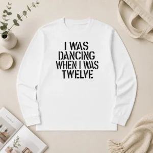 Good I Was Dancing When I Was Twelve Youth Long Sleeve Shirt