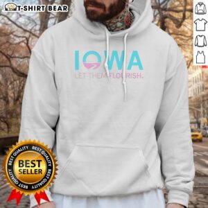 Pretty Iowa Let Them Flourish Hoodie featuring vibrant floral graphics, perfect for a cozy look.