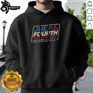Premium July The Fourth Be With You Hoodie featuring a festive design for Independence Day celebrations.