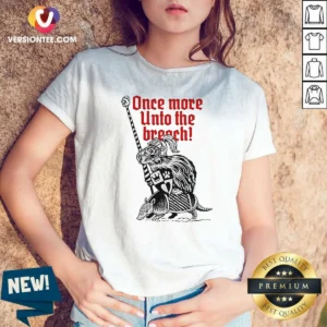 Awesome Sir Capy Once More Unto The Breach V-Neck Shirt