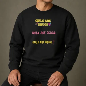 Funny Girls Are Drugs Sticker Set T Shirt Premium Oversized Sweater