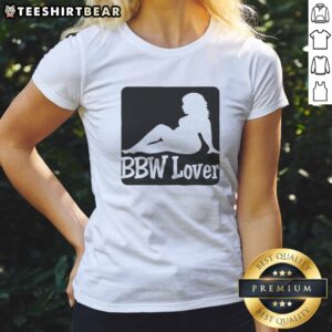 Hot BBW Lover Ladies Shirt featuring a bold design perfect for casual wear.