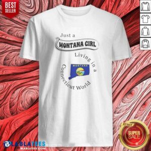 Top Just A Montana Girl Living In A Connecticut World Montana Map shirt optimized on shirt optimized