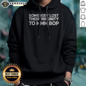 Hot Somebody Lost Their Virginity To Mmm Bop hoodie in a casual setting