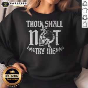 Good Thou Shall Not Try Me sweatshirt displayed in a cozy setting, perfect for casual wear.