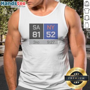 Top SA 81 NY 52 Third Quarter Scoreboard San Antonio Spurs Vs New York Knicks Tank Top
