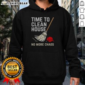 Nice Time To Clean House No More Chaos Hoodie featuring a cozy design perfect for lounging or cleaning.