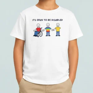 Hot It Is Okay To Be Disabled Disability Awareness Kids T-Shirt