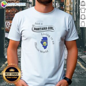 Nice To Just A Montana Girl Living In An Illinois World Apparel Shirt in white cotton fabric with bold black text design
