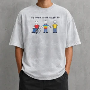 Hot It Is Okay To Be Disabled Disability Awareness Washed T-Shirt