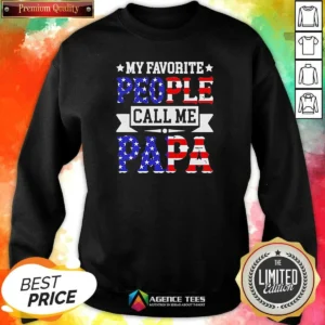 Nice My Favorite People Call Me PAPA USA Flag Text Sweatshirt