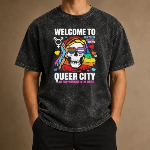 Original Welcome To Queer City Dont Fear The Gay Reaper We Put Pronouns In The Water Washed T-Shirt
