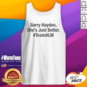 Funny Sorry Hayden Shes Just Better Teamalw Alyssa tank top in vibrant colors for casual wear