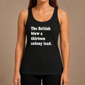 Pretty The British Blew A Thirteen Colony Lead Historical Pun Tank Top