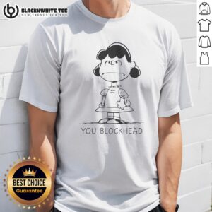 Nice Lucy Van Pelt Schulz Peanuts You Blockhead Shirt displayed on a wooden background