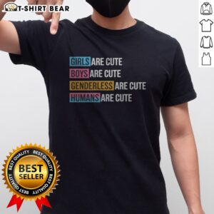 Original Girls Boys Genderless Humans Are Cute Everyone Equality Inclusive Shirt displayed on a hanger, showcasing its vibrant design.